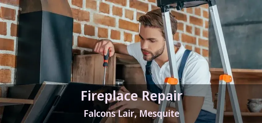 Fireplace Repair Falcons Lair, Mesquite - TX