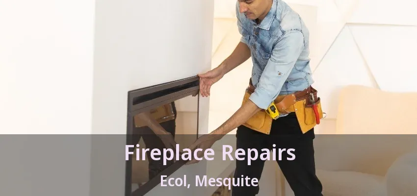 Fireplace Repairs Ecol, Mesquite - TX