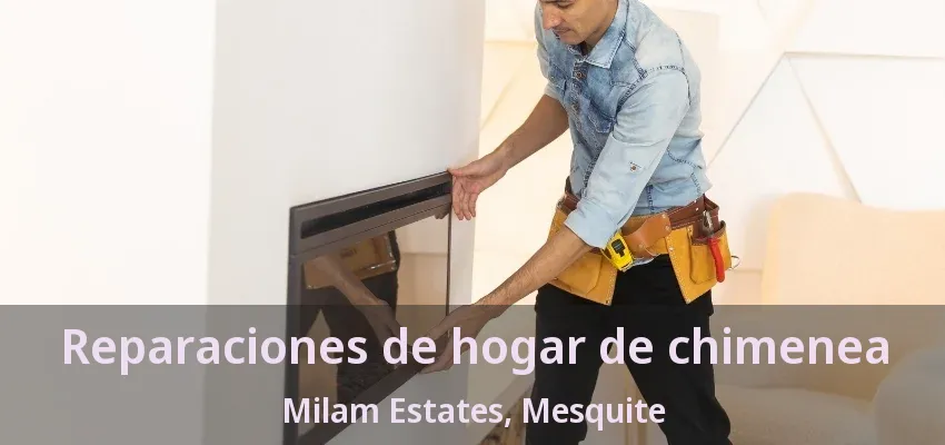 Reparaciones de hogar de chimenea Milam Estates, Mesquite - TX