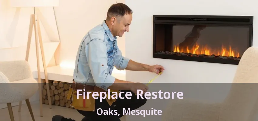 Fireplace Restore Oaks, Mesquite - TX