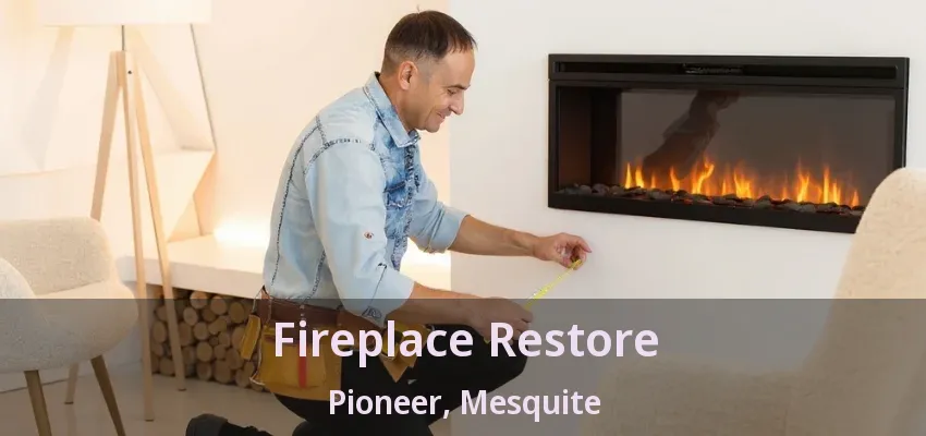 Fireplace Restore Pioneer, Mesquite - TX