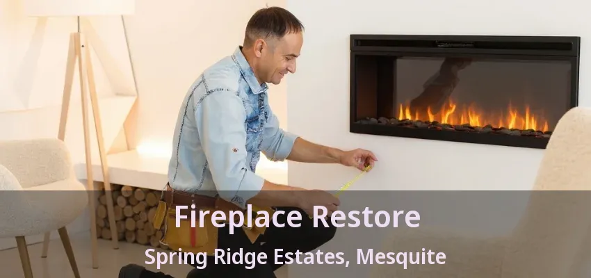 Fireplace Restore Spring Ridge Estates, Mesquite - TX