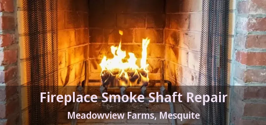 Fireplace Smoke Shaft Repair Meadowview Farms, Mesquite - TX