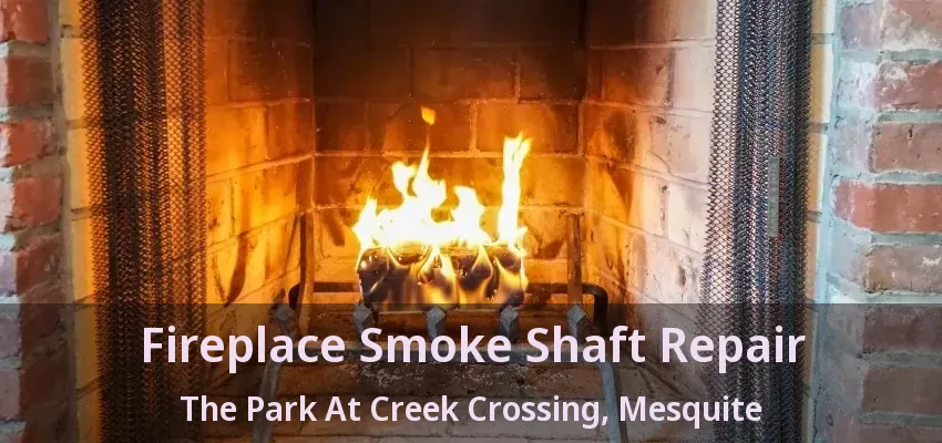 Fireplace Smoke Shaft Repair The Park At Creek Crossing, Mesquite - TX