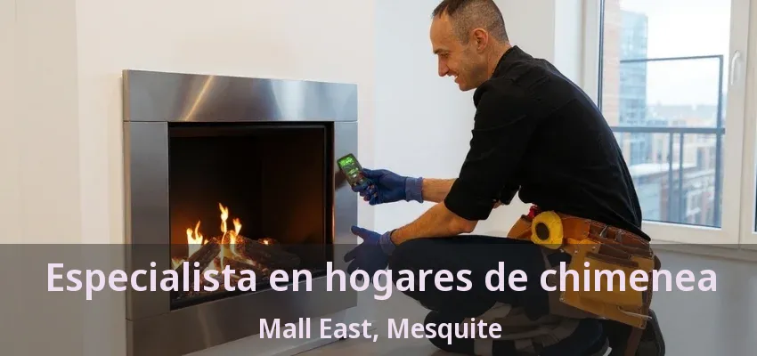 Especialista en hogares de chimenea Mall East, Mesquite - TX