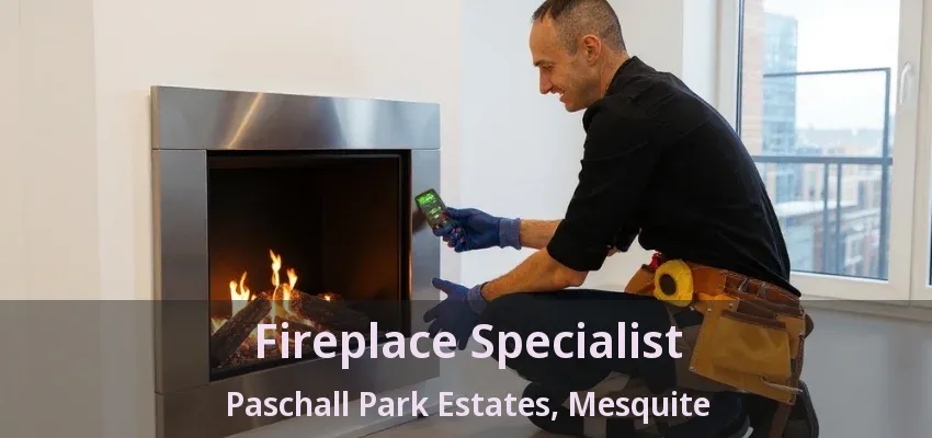 Fireplace Specialist Paschall Park Estates, Mesquite - TX