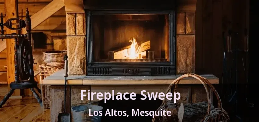 Fireplace Sweep Los Altos, Mesquite - TX