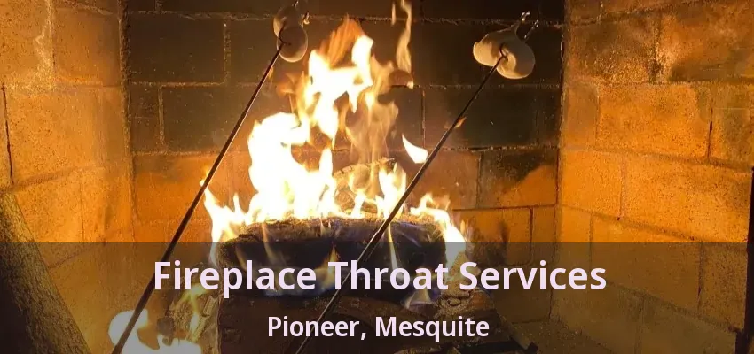 Fireplace Throat Services Pioneer, Mesquite - TX