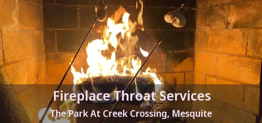 Fireplace Throat Services The Park At Creek Crossing, Mesquite - TX
