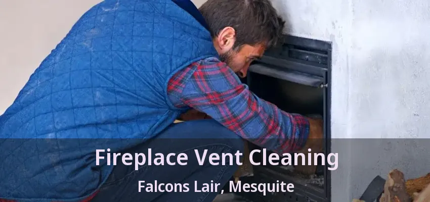 Fireplace Vent Cleaning Falcons Lair, Mesquite - TX