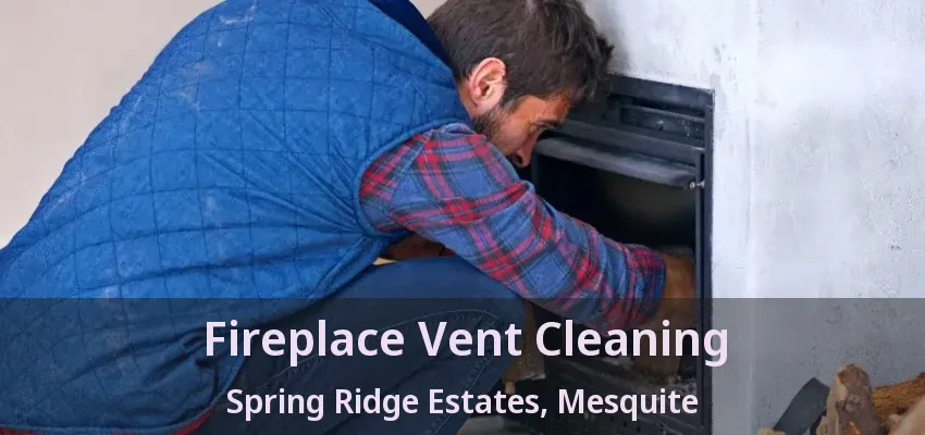 Fireplace Vent Cleaning Spring Ridge Estates, Mesquite - TX