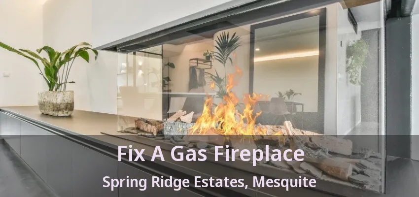 Fix A Gas Fireplace Spring Ridge Estates, Mesquite - TX