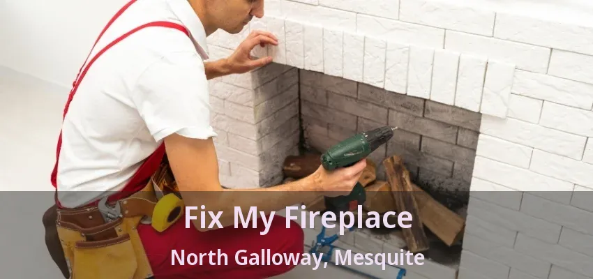 Fix My Fireplace North Galloway, Mesquite - TX