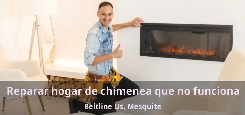 Reparar hogar de chimenea que no funciona Beltline Us, Mesquite - TX
