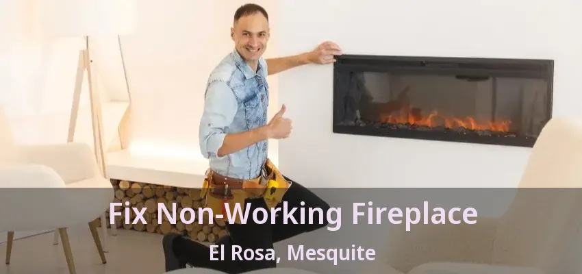 Fix Non-Working Fireplace El Rosa, Mesquite - TX