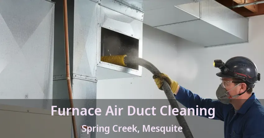 Furnace Air Duct Cleaning Spring Creek, Mesquite - TX