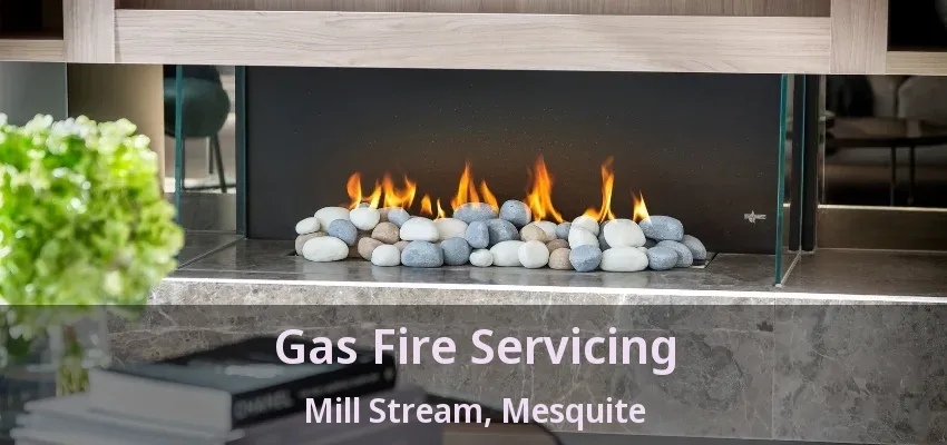 Gas Fire Servicing Mill Stream, Mesquite - TX
