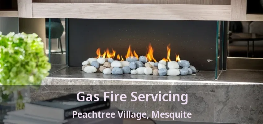 Gas Fire Servicing Peachtree Village, Mesquite - TX