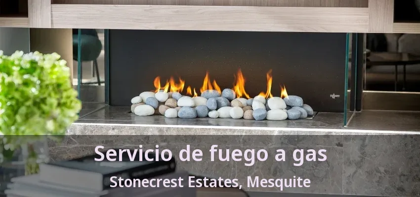 Servicio de fuego a gas Stonecrest Estates, Mesquite - TX