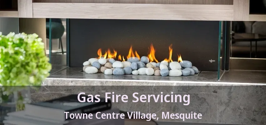 Gas Fire Servicing Towne Centre Village, Mesquite - TX