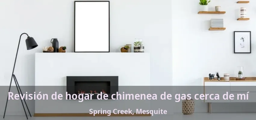 Revisión de hogar de chimenea de gas cerca de mí Spring Creek, Mesquite - TX Revisión de hogar de chimenea de gas cerca de mí Spring Creek, Mesquite - TX