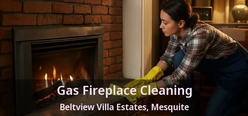 Gas Fireplace Cleaning Beltview Villa Estates, Mesquite - TX