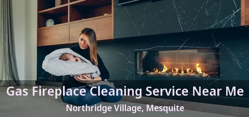 Gas Fireplace Cleaning Service Near Me Northridge Village, Mesquite - TX