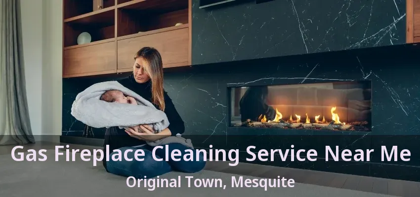 Gas Fireplace Cleaning Service Near Me Original Town, Mesquite - TX