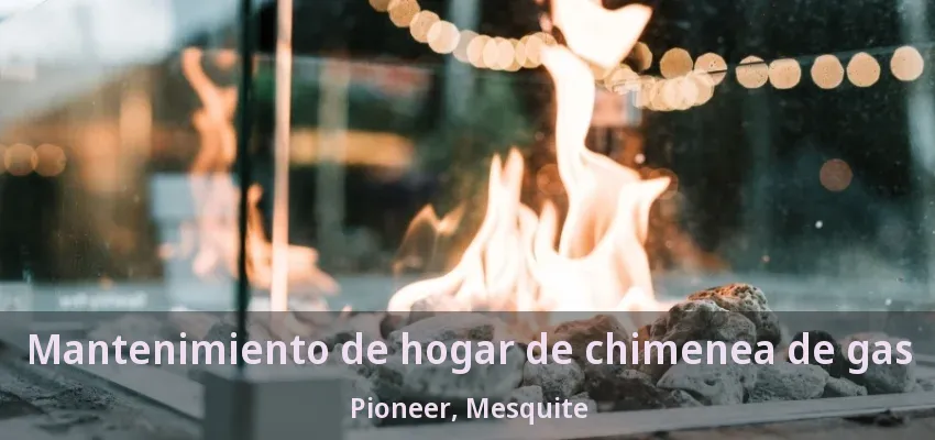 Mantenimiento de hogar de chimenea de gas Pioneer, Mesquite - TX
