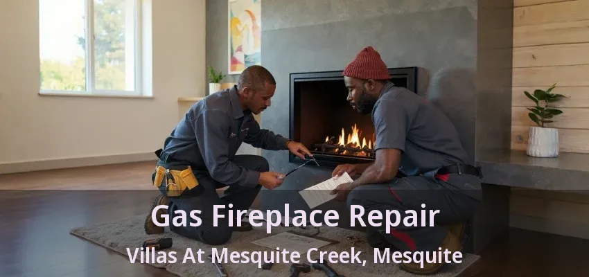 Gas Fireplace Repair Villas At Mesquite Creek, Mesquite - TX