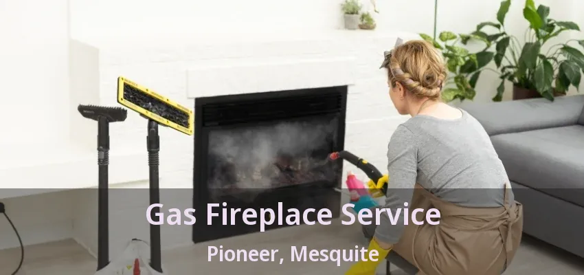 Gas Fireplace Service Pioneer, Mesquite - TX
