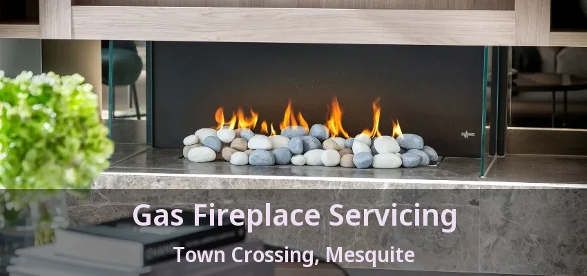 Gas Fireplace Servicing Town Crossing, Mesquite - TX