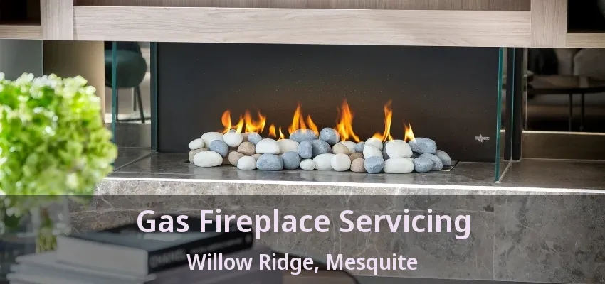 Gas Fireplace Servicing Willow Ridge, Mesquite - TX