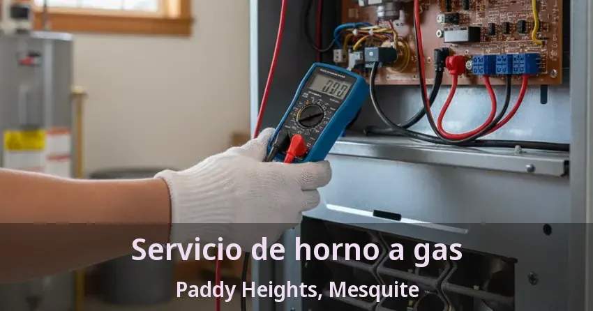 Servicio de horno a gas Paddy Heights, Mesquite - TX Servicio de horno a gas Paddy Heights, Mesquite - TX