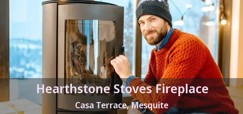 Hearthstone Stoves Fireplace Casa Terrace, Mesquite - TX