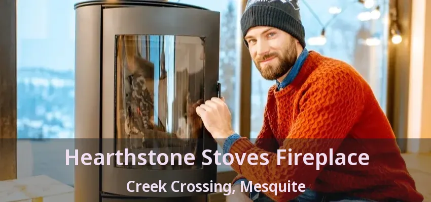 Hearthstone Stoves Fireplace Creek Crossing, Mesquite - TX