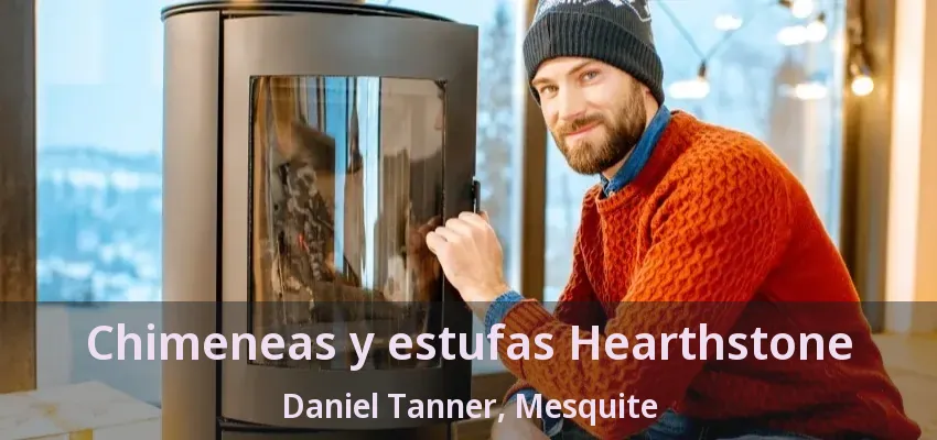 Chimeneas y estufas Hearthstone Daniel Tanner, Mesquite - TX