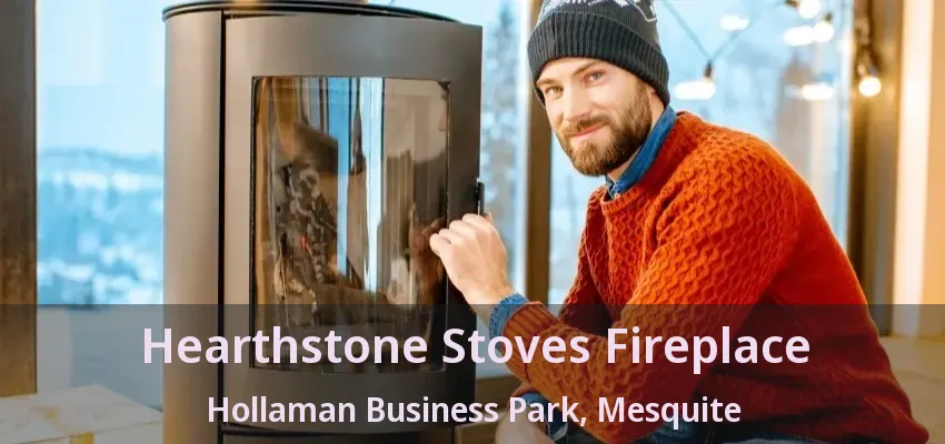 Hearthstone Stoves Fireplace Hollaman Business Park, Mesquite - TX