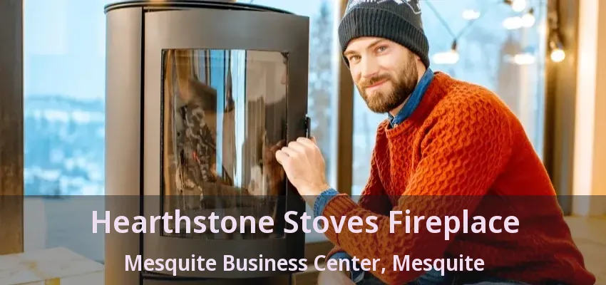 Hearthstone Stoves Fireplace Mesquite Business Center, Mesquite - TX