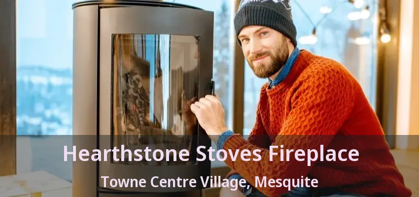 Hearthstone Stoves Fireplace Towne Centre Village, Mesquite - TX