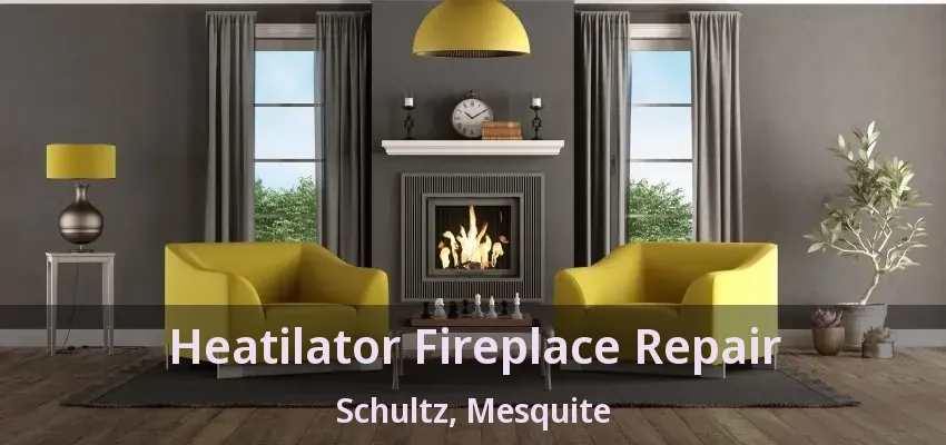Heatilator Fireplace Repair Schultz, Mesquite - TX