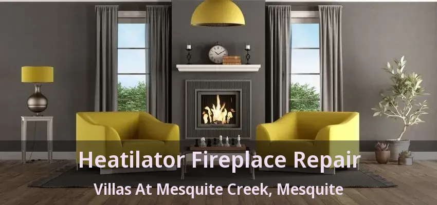 Heatilator Fireplace Repair Villas At Mesquite Creek, Mesquite - TX