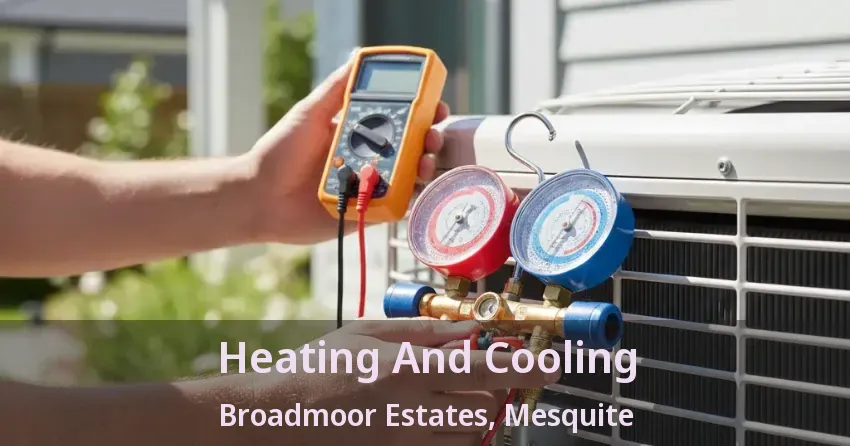 Heating And Cooling Broadmoor Estates, Mesquite - TX