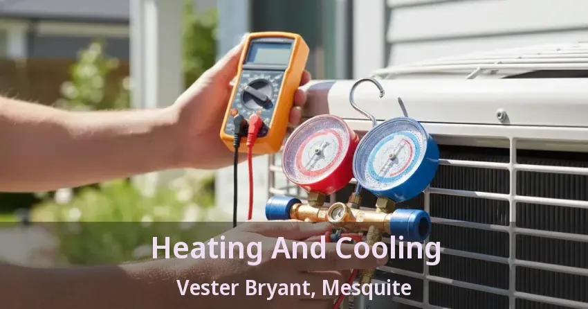 Heating And Cooling Vester Bryant, Mesquite - TX