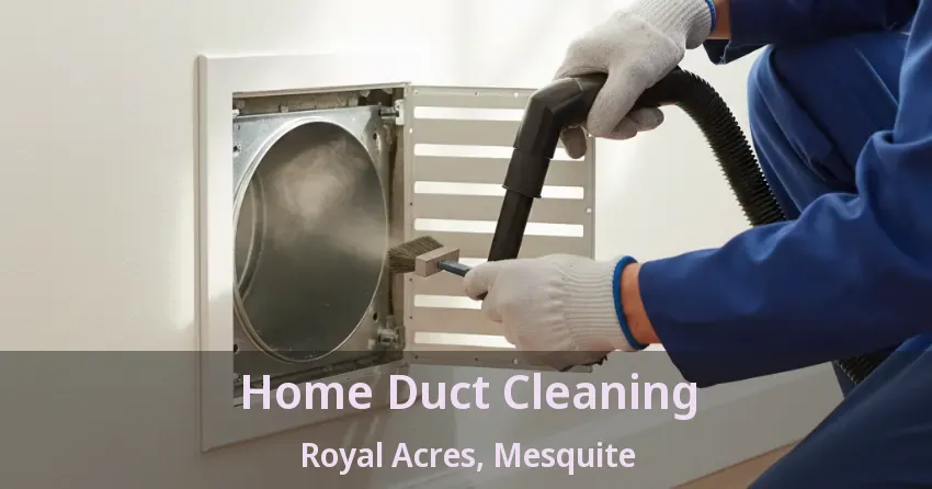 Home Duct Cleaning Royal Acres, Mesquite - TX Home Duct Cleaning Royal Acres, Mesquite - TX