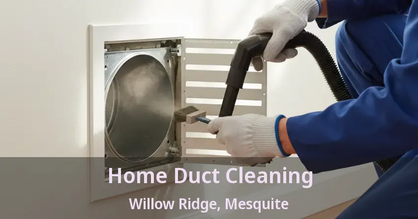 Home Duct Cleaning Willow Ridge, Mesquite - TX