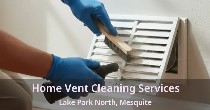 Home Vent Cleaning Services Lake Park North, Mesquite - TX