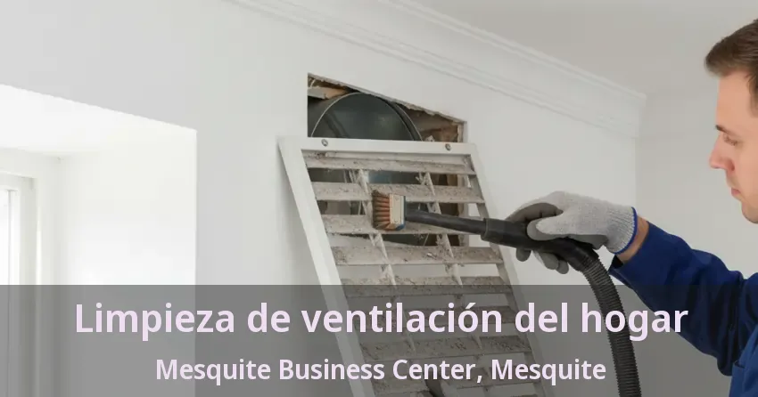 Limpieza de ventilación del hogar Mesquite Business Center, Mesquite - TX