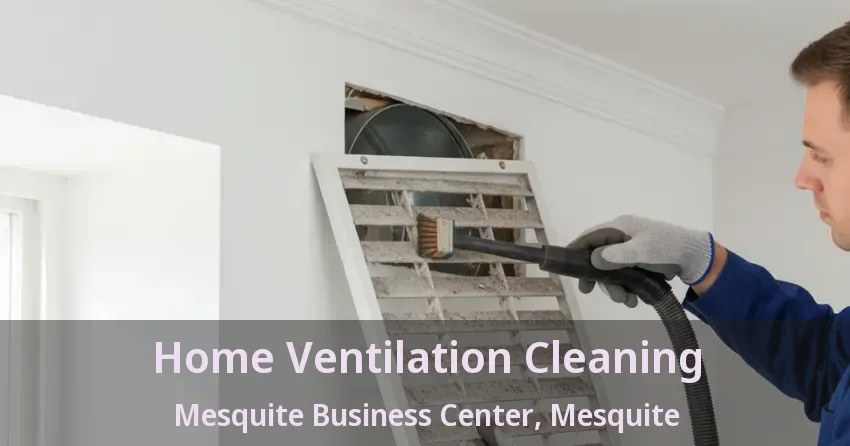Home Ventilation Cleaning Mesquite Business Center, Mesquite - TX