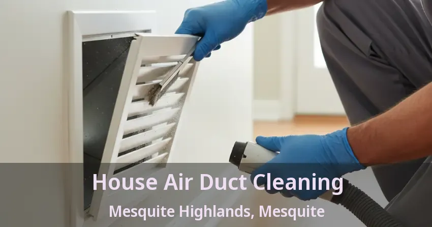 House Air Duct Cleaning Mesquite Highlands, Mesquite - TX